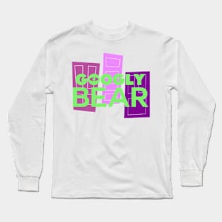 Googly Bear Long Sleeve T-Shirt